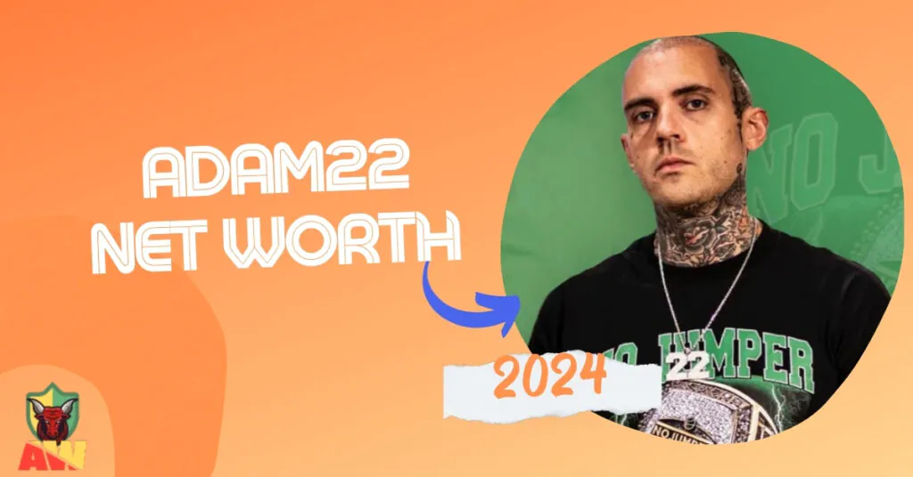 Adam22 Net Worth
