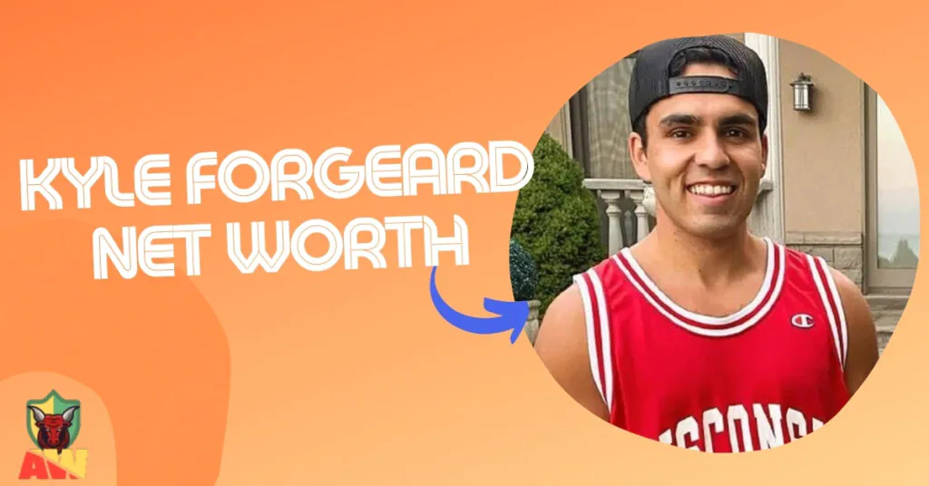 Kyle Forgeard Net Worth