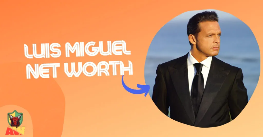 Luis Miguel Net Worth