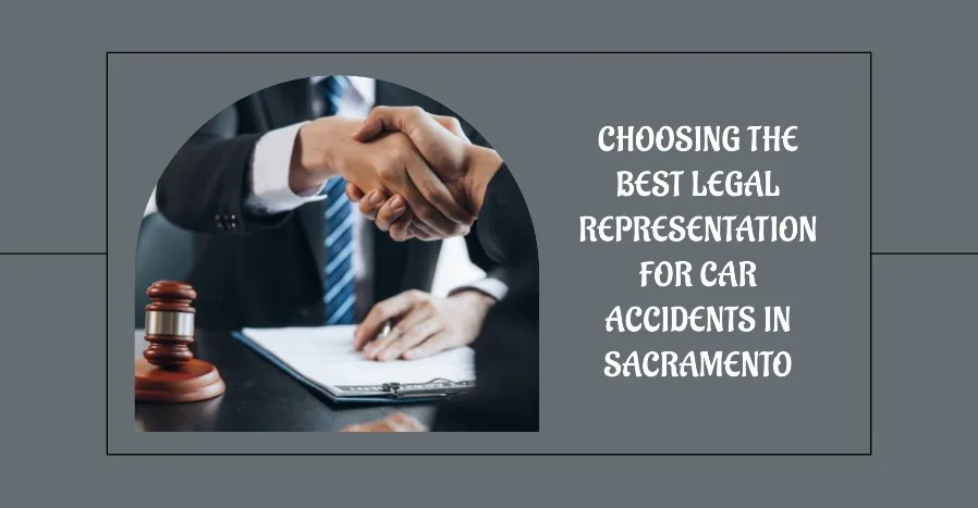 Choosing the Best Legal Representation for Car Accidents in Sacramento