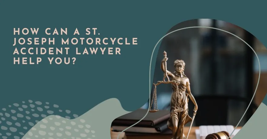 How Can a St. Joseph Motorcycle Accident Lawyer Help You