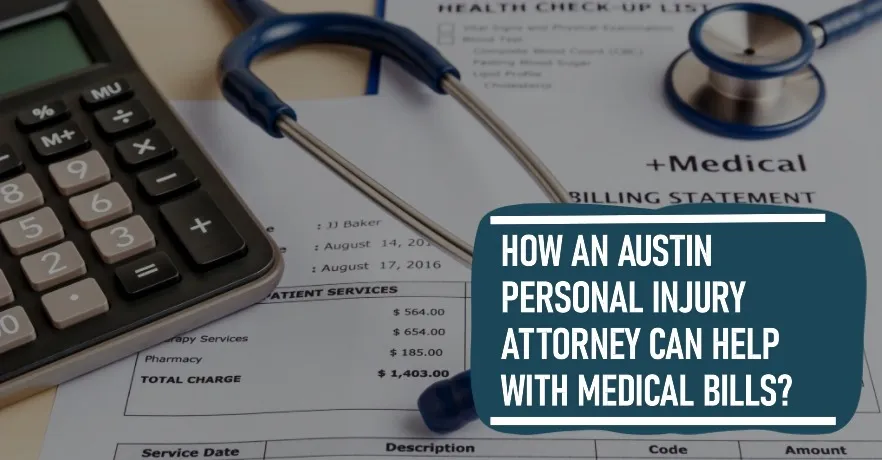How an Austin Personal Injury Attorney Can Help with Medical Bills