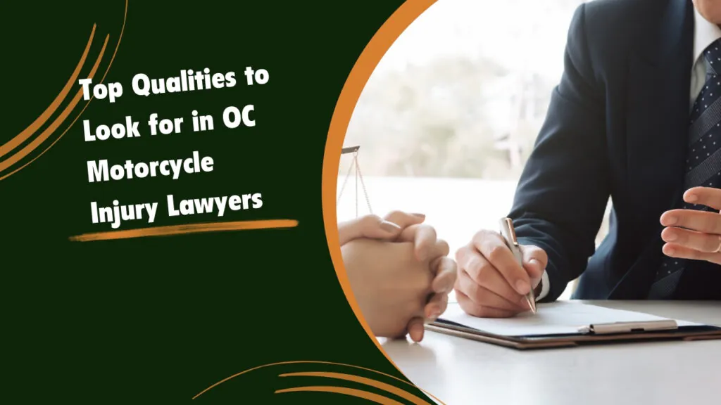 Top Qualities to Look for in OC Motorcycle Injury Lawyers Top Qualities to Look for in OC Motorcycle Injury Lawyers