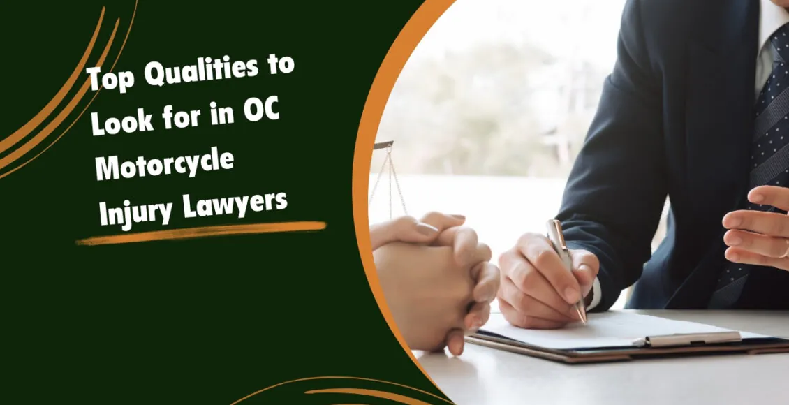 Top Qualities to Look for in OC Motorcycle Injury Lawyers