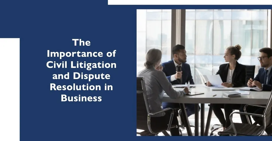 The Importance of Civil Litigation and Dispute Resolution in Business