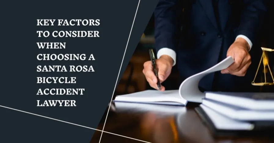 Key Factors to Consider When Choosing a Santa Rosa Bicycle Accident Lawyer